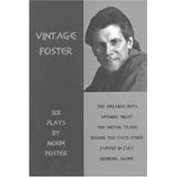 Vintage Foster: Six Plays by Norm Foster : Melville Boys/Opening Night/Motor Trade/Wrong for Each Other/Jupiter in July/Drinking Alone