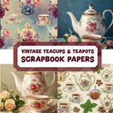 VINTAGE TEACUPS & TEAPOTS SCRAPBOOK PAPERS: A Unique Collection of Scrapbook Papers Inspired by Vintage Charm & Timeless Aesthetics for Crafting, Journaling, and Creative Projects
