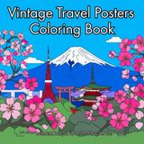 Vintage Travel Posters Coloring Book: Retro style travel poster scenes from famous cities and landmarks around the world, classic tourism art ... and easy designs for kids, teens and adults