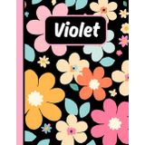 Violet: Personalized Blank Sketchbook for Drawing, Doodling & Creativity – Perfect Gift for Artists, Hobbyists, and Dreamers for Girls with Name Violet & Floral Design