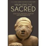 Visualizing the Sacred: Cosmic Visions, Regionalism, and the Art of the Mississippian World (Linda Schele Series in Maya and Pre-Columbian Studies) (2011-01-15)