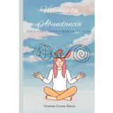 Viviendo tu Abundancia: Guía para transformar tu Vida