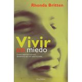 Vivir Sin Miedo / Fearless Living: Cuando Logramos Superarlo Descubrimos que Casi Todo es Posible / Live Without Excuses and Love Without Regret