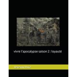 vivre l'apocalypse saison 2 : loyauté