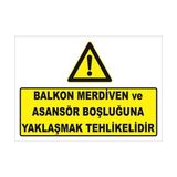 Vizyon Trafik Balkon Merdiven Ve Asansör Boşluğuna Yaklaşmak Tehlikelidir Levhası - Dekota 3mm - 25X35 cm - 1 Adet