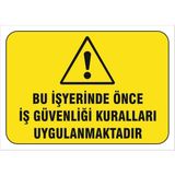 Vizyon Trafik Bu İş Yerinde Önce İş Güvenliği Kuralları Uygulanmaktadır Levhası - Dekota 3 mm - 35 x 50 cm