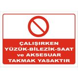 Vizyon Trafik Çalışırken Yüzük-Bilezik-Saat ve Aksesuar Takmak Yasaktır Levhası 70X100 cm Galvaniz Saç 0,4 mm - 70 x 100 cm