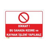 Vizyon Trafik Dikkat Bu Sahada Kesme ve Kaynak Işlemi Yapılmaz Levhası - Galvaniz Saç 0,4 mm - 35 x 50 cm