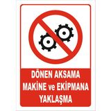 Vizyon Trafik "Dönen Aksama Makine ve Ekipmana Yaklaşma" Uyarı Levhası - Galvaniz Saç 0,4 mm - 35 x 50 cm