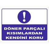 Vizyon Trafik "Döner Parçalı Kısımlardan Kendini Koru" Uyarı Levhası - Galvaniz Saç 0,4 mm - 70 x 100 cm