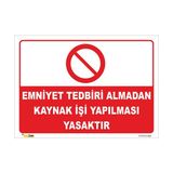 Vizyon Trafik Emniyet Tedbiri Almadan Kaynak Işi Yapılması Yasaktır Levhası - Galvaniz Saç 0,4 mm - 35 x 50 cm
