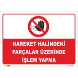 Vizyon Trafik "Hareket Halindeki Parçalar Üzerinde Işlem Yapma" Uyarı Levhası - Galvaniz Saç 0,4 mm - 25 x 35 cm