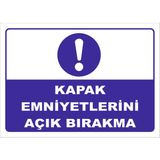 Vizyon Trafik "Kapak Emniyetlerini Açık Bırakma" Uyarı Levhası - Galvaniz Saç 0,4 mm - 70 x 100 cm