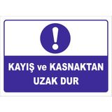 Vizyon Trafik "Kayış ve Kastanktan Uzak Dur" Uyarı Levhası - Sticker - 50 x 70 cm