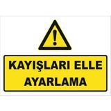 Vizyon Trafik "Kayışları Elle Ayarlama Isg Levhası " Uyarı Levhası - Galvaniz Saç 0,4 mm - 70 x 100 cm
