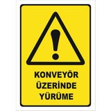 Vizyon Trafik "Konveyör Üzerinde Yürüme" Uyarı Levhası - Galvaniz Saç 0,4 mm - 25 x 35 cm