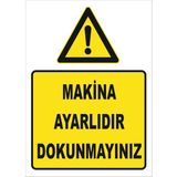 Vizyon Trafik "Makina Ayarlıdır Dokunmayın" Uyarı Levhası - Galvaniz Saç 0,4 mm - 25 x 35 cm