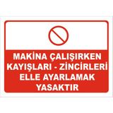 Vizyon Trafik Makina Çalışırken Kayışları-Zincirleri Elle Ayarlamak Yasaktır Levhası 35X50 cm Galvaniz Saç 0,4 mm - 35 x 50 cm