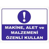 Vizyon Trafik "Makina ve Malzemeni Özenli Kullan" Uyarı Levhası - Galvaniz Saç 0,4 mm - 15 x 21 cm