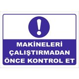Vizyon Trafik "Makinaları Çalıştırmadan Kontrol Et" Uyarı Levhası - Galvaniz Saç 0,4 mm - 70 x 100 cm