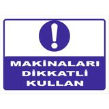 Vizyon Trafik "Makinaları Dikkatlı Kullan" Uyarı Levhası - Galvaniz Saç 0,4 mm - 25 x 35 cm