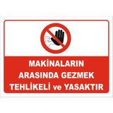 Vizyon Trafik "Makinaların Arasına Gezmek Tehlikeli ve Yasaktır" Uyarı Levhası - Galvaniz Saç 0,4 mm - 35 x 50 cm