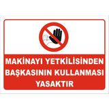 Vizyon Trafik "Makinayı Yetkisilinden Başkasının Kullanmasın" Uyarı Levhası - Galvaniz Saç 0,4 mm - 35 x 50 cm