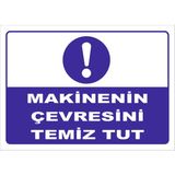 Vizyon Trafik "Makinenin Çevresini Temiz Tut" Uyarı Levhası - Galvaniz Saç 0,4 mm - 25 x 35 cm