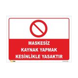 Vizyon Trafik Maskesiz Kaynak Yapmak Kesinlikle Yasaktır Levhası - Galvaniz Saç 0,4 mm - 70 x 100 cm