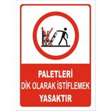 Vizyon Trafik Paletleri Dik Olarak Istiflemek Yasaktır Levhası 50X70 cm Sticker - 1 Adet