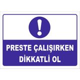 Vizyon Trafik "Preste Çalışırken Dikkatlı Ol Isg Levhası (505733285) " Uyarı Levhası - Galvaniz Saç 0,4 mm - 50 x 70 cm