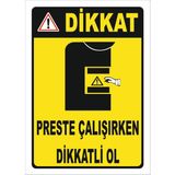 Vizyon Trafik "Preste Çalışırken Dikkatli Ol Isg Levhası " Uyarı Levhası - Galvaniz Saç 0,4 mm - 15 x 21 cm