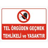 Vizyon Trafik Tel Örgüden Geçmek Tehlikeli ve Yasaktır Levhası Ytr 063 - Dekota 3mm - 15X21 cm - Tekli