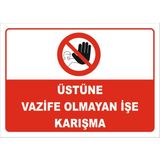 Vizyon Trafik "Üstüne Vazife Olmayan Işe Karışma" Uyarı Levhası - Galvaniz Saç 0,4 mm - 50 x 70 cm