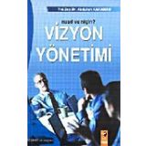 VIZYON YÖNETIMI: NASIL VE NIÇIN - ABDULLAH KARAMAN