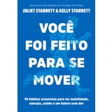 Voce foi feito para se mover. 10 habitos essenciais para ter mobilidade, energia. saude e um futuro sem dor (Em Portugues do Brasil)