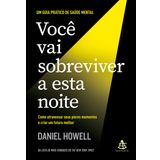 Voce vai sobreviver a esta noite. Como atravessar seus piores momentos e criar um futuro melhor (Em Portugues do Brasil)