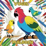 Vogel Malbuch: „Einfach und spaßig: Ermöglichen Sie Ihrem Kind, sich mit der Natur zu beschäftigen – zum Beispiel mit Ausmalbildern von Papageien und anderen schönen Motiven.“