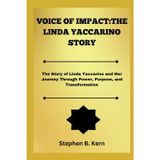 Voice of Impact:The Linda Yaccarino Story: The Story of Linda Yaccarino and Her Journey Through Power, Purpose, and Transformation