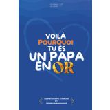 Voilà Pourquoi Tu es Un Papa en Or: Carnet rempli d'amour et de reconnaissance pour son papa, cadeau original et personnalisé pour offrir à son père ; ... des pères ou "juste parce que je t'aime""