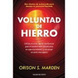 Voluntad de hierro: Utiliza el arte de la resiliencia para transformar obstáculos en oportunidades y alcanzar el éxito duradero