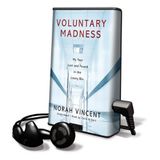 Voluntary Madness: My Year Lost and Found in the Loony Bin [With Earbuds] (Playaway Adult Nonfiction)