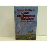 Von Böcken, Gams und braunen Hirschen. Erfülltes Waidwerk im Burgenland und in der Steiermark