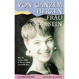 Von ganzem Herzen Frau sein: Wie Sie Gottes Ziele in Ihrem Leben verwirklichen