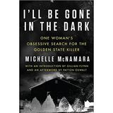 [Von Michelle McNamara] I'll Be Gone in the Dark: One Woman's Obsessive Search for the Golden State Killer (Hardcover)【2018】von Michelle McNamara (Autor) (Hardcover)
