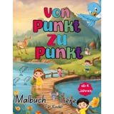 Von Punct Zu Punct Malbuch Tiere für Kinder ab 4 Jahren: Dieses Buch mit Zhahlen verbinden fördert Ihrem Kind Feinmotorik, Kreativität und ... von 1-100. Die Hand-Augen Koordination.