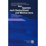 Von Spanien nach Deutschland und Weimar-Jena: Verdichtung der Kulturbeziehungen in der Goethezeit (Ereignis Weimar-Jena. Kultur um 1800: Ästhetische Forschungen)