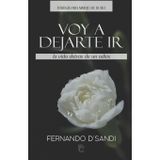 VOY A DEJARTE IR: La vida detrás de un adiós