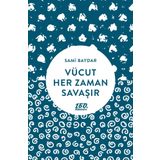 Vücut Her Zaman Savaşır - Sami Baydar