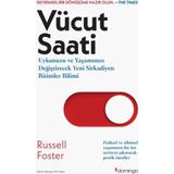 Vücut Saati: Uykunuzu ve Yaşamınızı Değiştirecek Yeni Sirkadiyen Ritimler Bilimi - Russell Foster